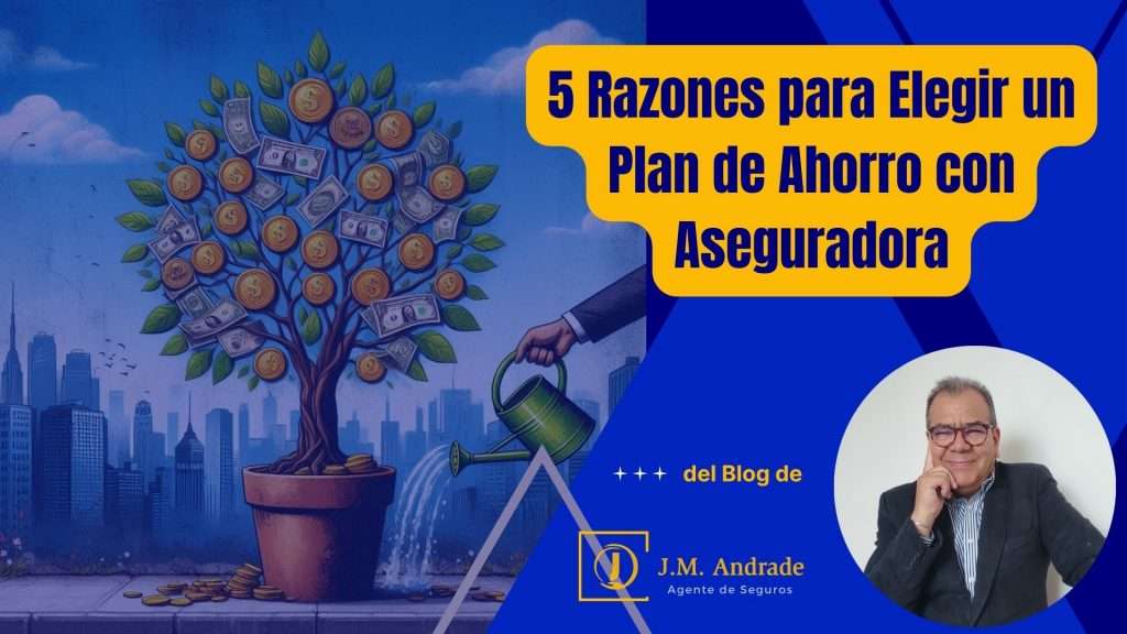 5 Razones para Elegir un Plan de Ahorro con Aseguradora